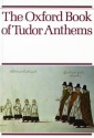The Oxford Book of Tudor Anthems for mixed voice with or without accompaniment