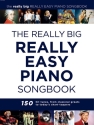 The Really Big Really Easy Piano Songbook for really easy piano (with lyrics and chords) Songbook