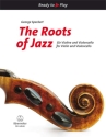 The Roots of Jazz f�r Violine und Violoncello 2 Spielpartituren