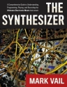 The Synthesizer A Comprehensive Guide to Understanding, Programming, Playing, and Recording the Ulti Vail, Mark hardback