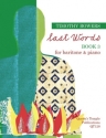 Timothy Bowers, Last Words: Book 3 for voice (baritone), voice & piano Sing- und Spielpartitur