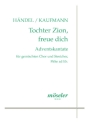 Tochter Zion freue dich (Adventskantate) f�r gem Chor und Streicher (Fl�te ad lib.) Partitur