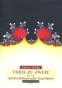 Trios zu zweit f�r 2 Altblockfl�ten (Querfl�ten) Spielpartitur