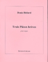 Trois Pi�ces br�ves pour orgue