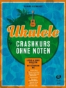 Ukulele-Crashkurs ohne Noten f�r Ukulele in C-Stimmung