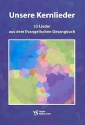Unsere Kernlieder 33 Lieder aus dem Evangelischen Gesangbuch Liederheft