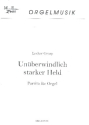 Un�berwindlich starker Held f�r Orgel