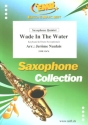 Wade in the Water f�r 5 Saxophone (Keyboard und Schlagzeug ad lib) Partitur und Stimmen