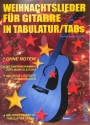 Weihnachtslieder: f�r Gitarre in Tabulatur (mit Texten und Akkorden)