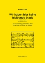 Wir haben hier keine bleibende Stadt f�r gem Chor a cappella (Orgel oder Streicher ad lib) Partitur