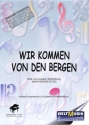 Wir kommen von den Bergen: f�r C-Instrument/Gesang