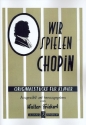 Wir spielen Chopin - Originalst�cke f�r Klavier