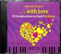 ...with Love Elf Charakterst�cke im Popstil f�r Klavier CD