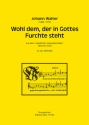 Wohl dem der in Gottes Furchte steht f�r gem Chor a cappella Partitur